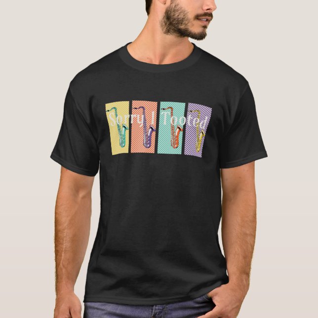 Camiseta Sorry I Tooted Jazz Saxophonist Player Music Lover (Frente)