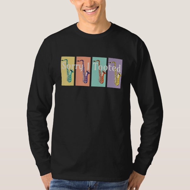 Camiseta Sorry I Tooted Jazz Saxophonist Player Music Lover (Frente)