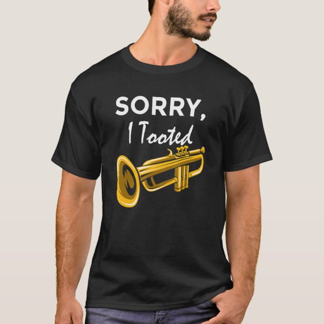 Camiseta Sorry, I Tooted Orchestra Musician Trumpeter (Frente)