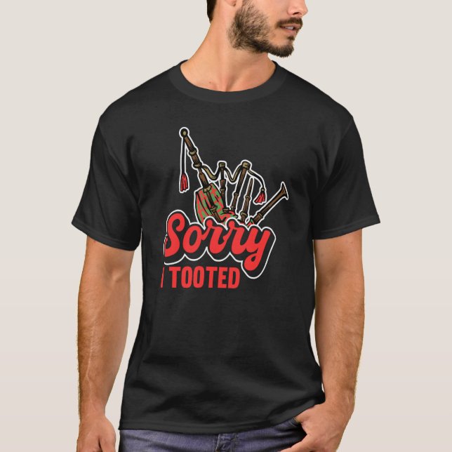 Camiseta Sorry I Tooted Scotsman Bagpiper  2 (Frente)