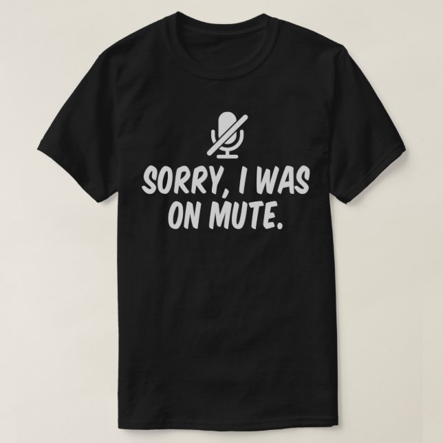 Camiseta Sorry I Was On Mute  (Frente do Design)