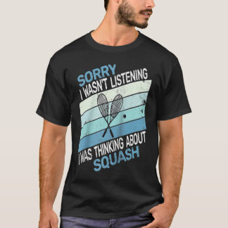 Camiseta Sorry I wasn't listening I was Thinking squash ret