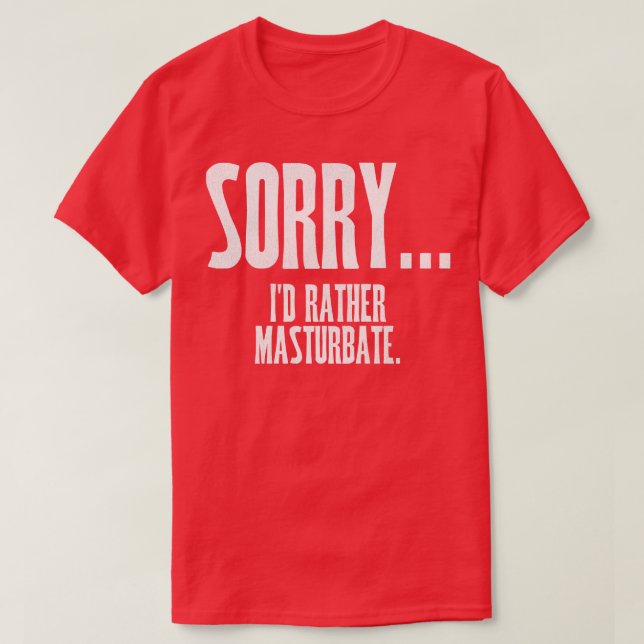 Camiseta SORRY Id Preferencialmente Masturbation (Frente do Design)