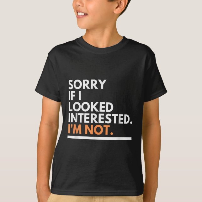 Camiseta Sorry If I Look Interested. I'm Not Sarcasm  (Frente)