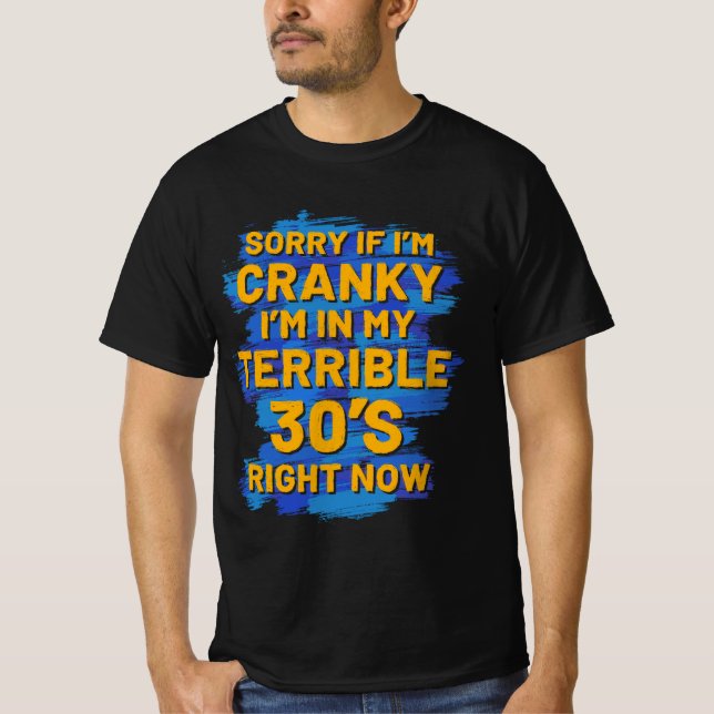 Camiseta Sorry If I'm Cranky I'm In My Terrible 30'S (Frente)