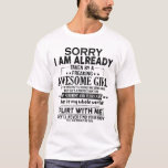 Camiseta Sorry I'm Already Taken By A Freaking Awesome Girl<br><div class="desc">Great for boyfriends,  husbands,  or dating couples. Perfect for February 14th,  his birthday,  anniversary,  Christmas,  or other romantic occasions. Stylish graphic design suits adults and children.</div>