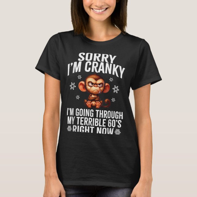 Camiseta Sorry I'm Cranky I'm Going Through My Terrible 60' (Frente)