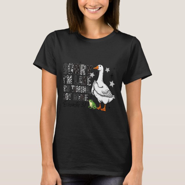 Camiseta Sorry I'm Late His-timing Not Mine Praying Goose C (Frente)