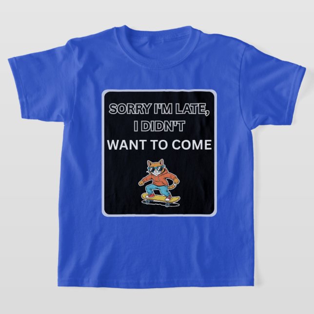 Camiseta  Sorry I'm Late I Didn't Want to Come Cat  (Postura )