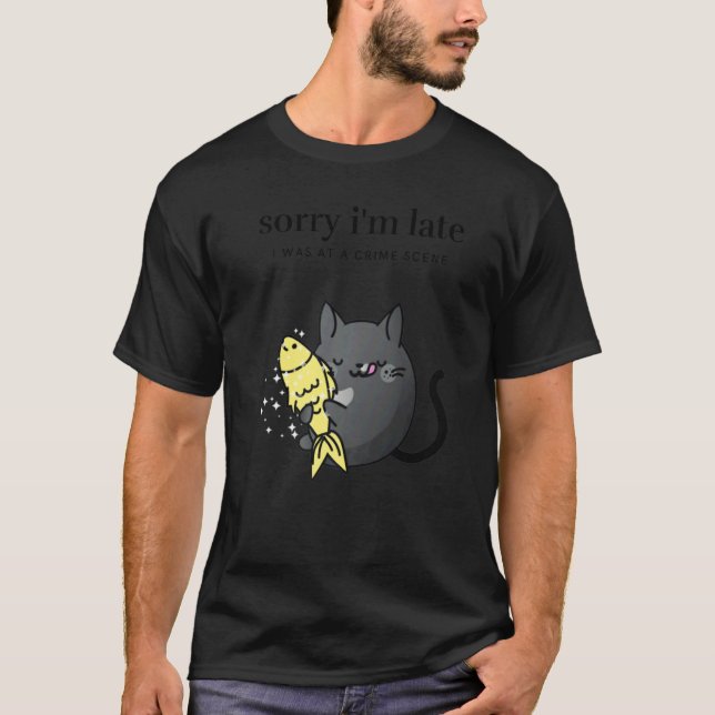 Camiseta Sorry I'm Late. I was at a Crime Scene. Women's Fu (Frente)