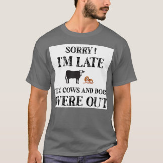 Camiseta Sorry Im Late The Cows And Dogs Were Out funny Gif