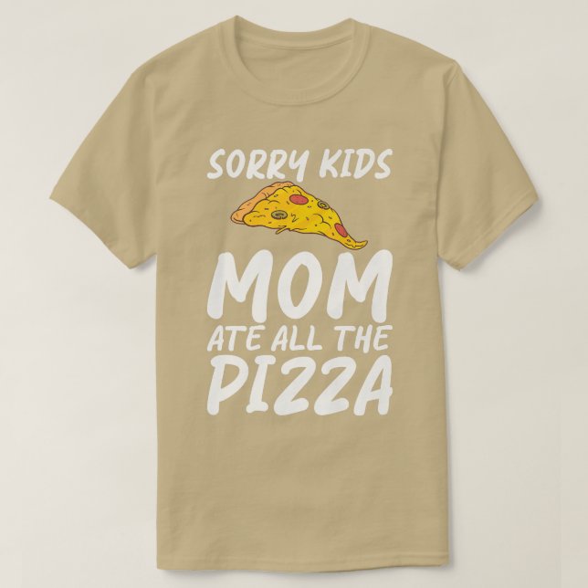 Camiseta Sorry Kids Mom Ate All The Pizza Snack Pizzalove P (Frente do Design)