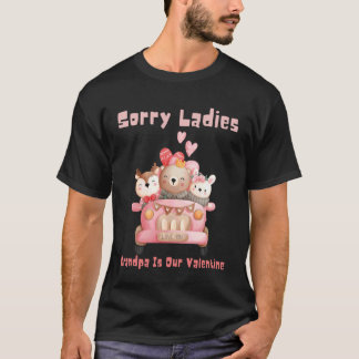 Camiseta Sorry Ladies Grandpa is Our Valentine Grandad Dad