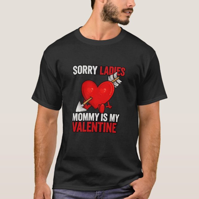 Camiseta Sorry Ladies Mommy Is My Valentine (Frente)