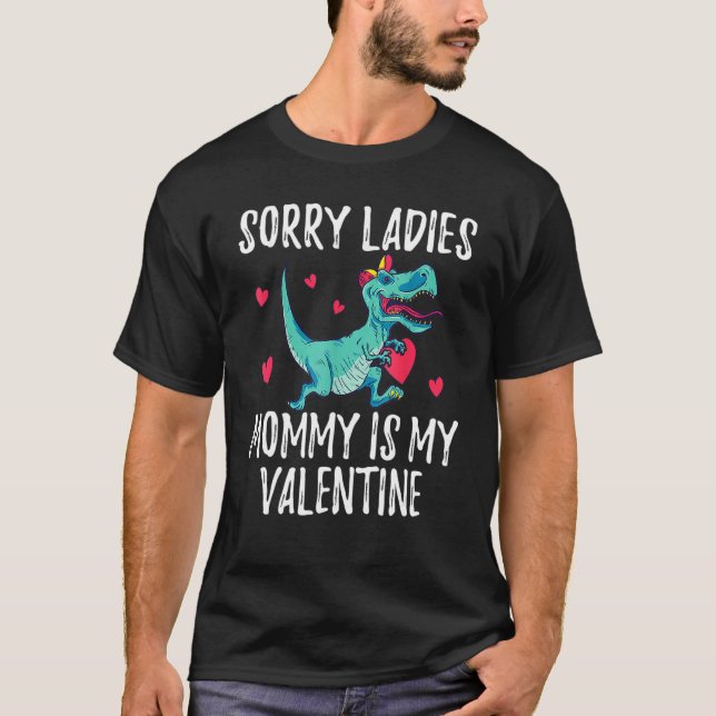 Camiseta Sorry Ladies Mommy Is My Valentine Day for Boys (Frente)