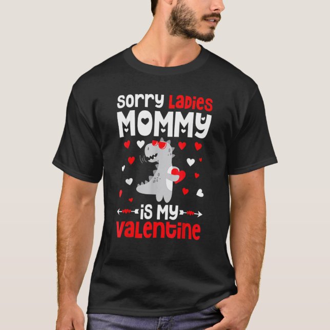 Camiseta Sorry Ladies Mommy Is My Valentine Day for Boys (Frente)