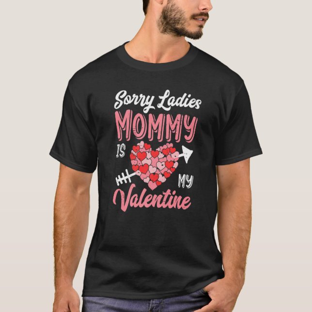 Camiseta Sorry Ladies Mommy Is My Valentine Love Heart Grap (Frente)