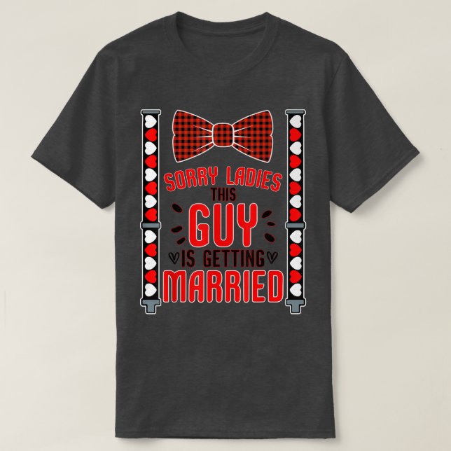 Camiseta Sorry Ladies This Guy Getting Married Funny Bachel (Frente do Design)