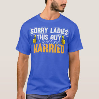 Camiseta Sorry Ladies This Guy Is Getting Married Funny Fut