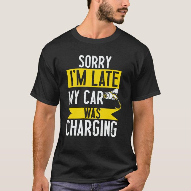 Camiseta Sorry my car was charging present electric car own (Frente)