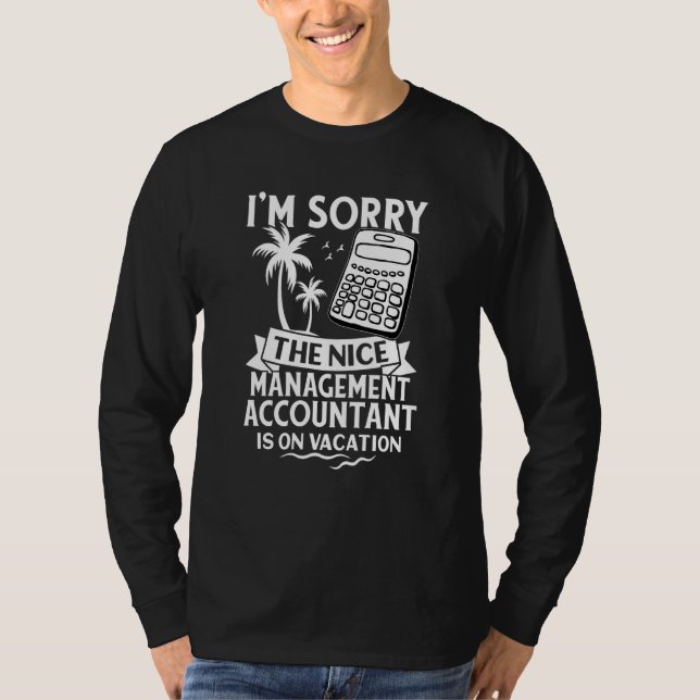 Camiseta Sorry The Nice Management Accountant Is On Vacatio (Frente)