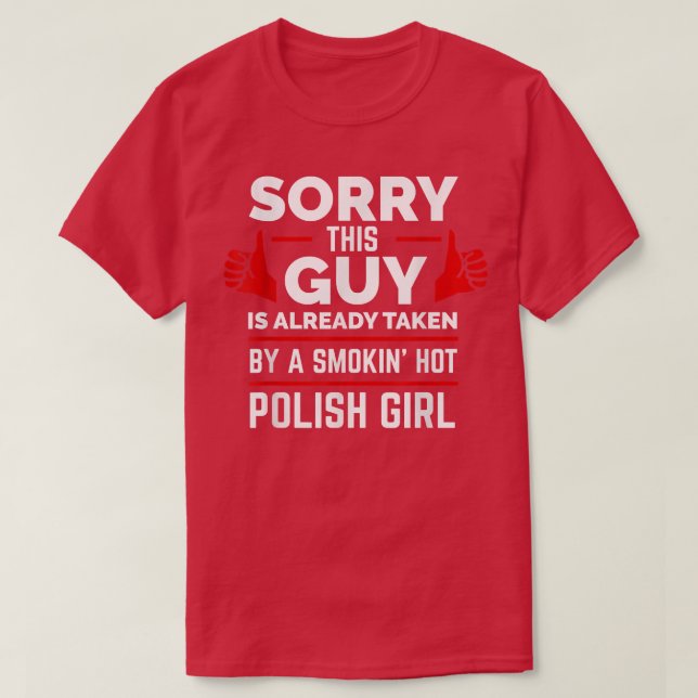 Camiseta Sorry This Guy is Taken by Hot Polish Girl Poland  (Frente do Design)