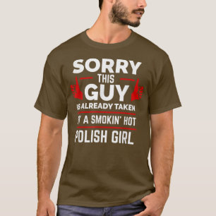 Camiseta Sorry This Guy is Taken by Hot Polish Girl Poland