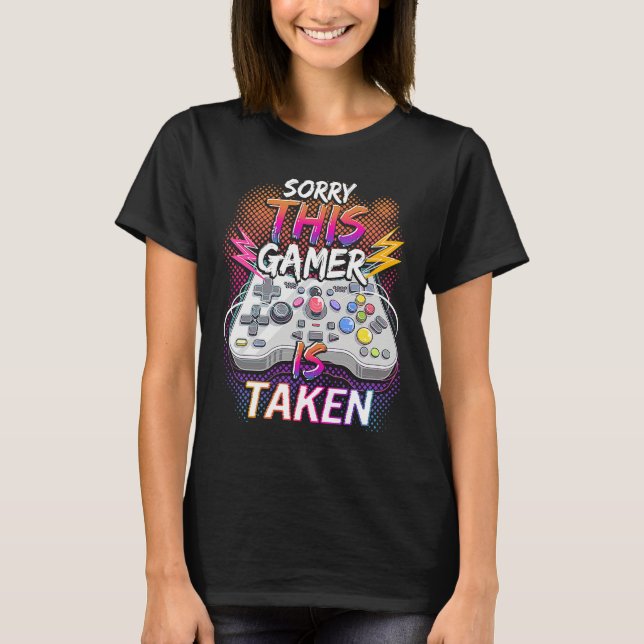 Camiseta Sorry This Video Gamer Is Taken Valentine's Day  F (Frente)