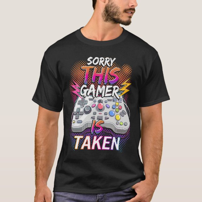 Camiseta Sorry This Video Gamer Is Taken Valentine's Day  F (Frente)