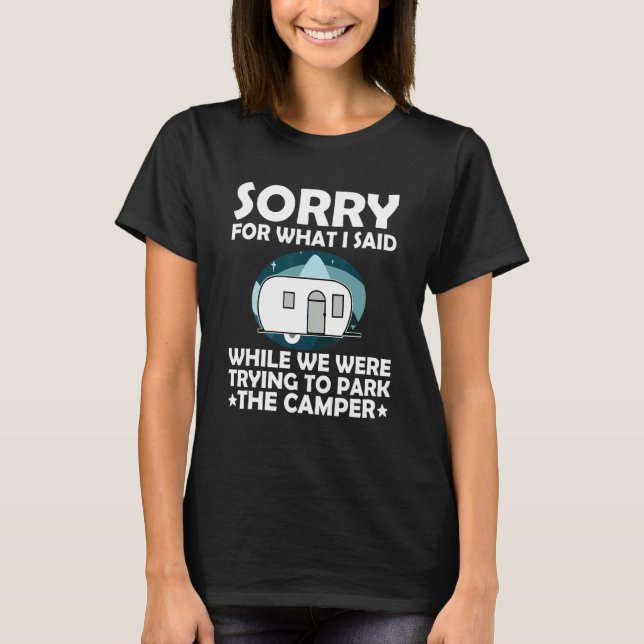 Camiseta Sorry What I Said While Parking The Camper   Campi (Frente)