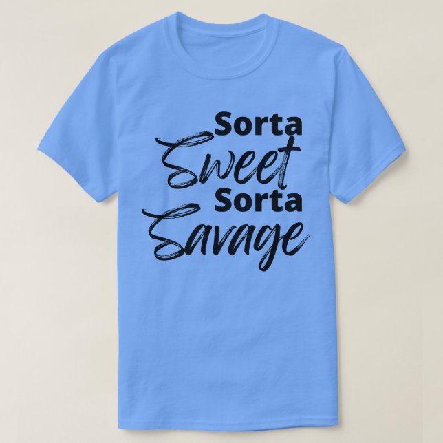 Camiseta Sorta Sweet Sorta Savage Funny Sarcastic Cote (Frente do Design)