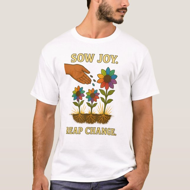 Camiseta Sorte de Sow. Reap Change. - Jardim Arco-íris da E (Frente)