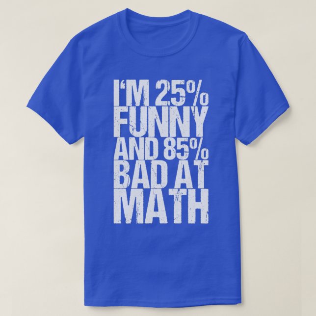 Camiseta Sou 25 Engraçado E 85 Mal Em Matemática (Frente do Design)
