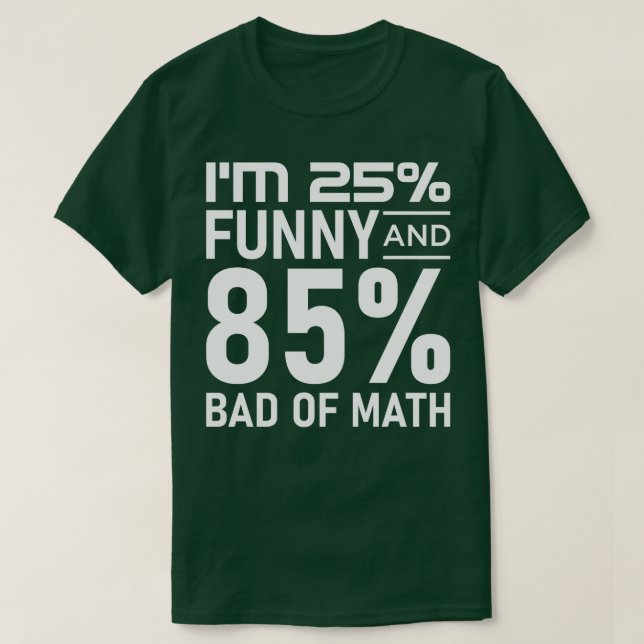 Camiseta Sou 25 engraçado e 85 ruim de matemática (Frente do Design)