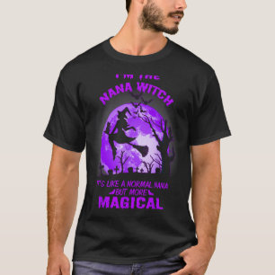 Camiseta Sou A Bruxa Nana Como Um Cos Normal De Dia Das Bru