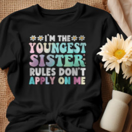 Camiseta Sou a Irmã mais Nova que não se aplica a mim