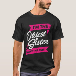 Camiseta Sou a Irmã Mais Velha Que Faço As Regras