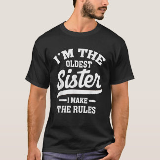 Camiseta Sou a Irmã Mais Velha Que Faço As Regras