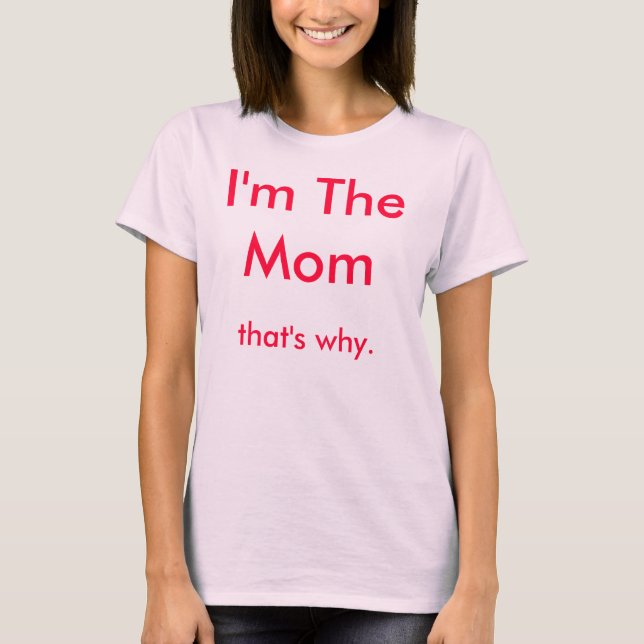 Camiseta Sou a mãe, é por isso. (Frente)