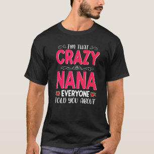 Camiseta Sou a maluca Nana que todos disseram sobre a D da