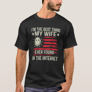 Camiseta Sou A Melhor Coisa Que Minha Esposa Encontrou Na I