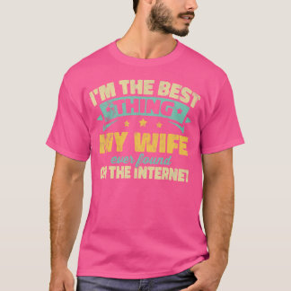 Camiseta SOU A Melhor Coisa Que Minha Esposa Já Encontrou N