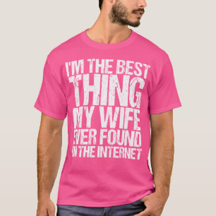Camiseta SOU A Melhor Coisa Que Minha Esposa Já Encontrou N
