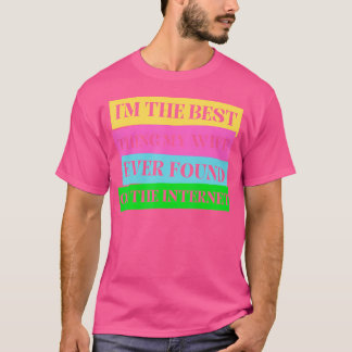 Camiseta Sou a Melhor Coisa que Minha Esposa Já Encontrou n