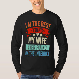 Camiseta Sou a Melhor Coisa que Minha Esposa Já Encontrou n