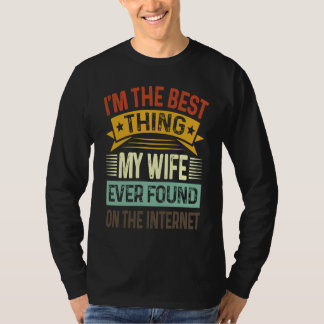 Camiseta Sou a Melhor Coisa que Minha Esposa Já Encontrou n