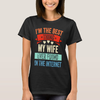Camiseta Sou a Melhor Coisa que Minha Esposa Já Encontrou n
