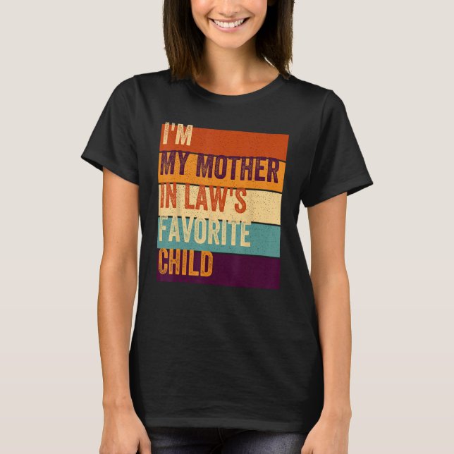 Camiseta Sou a minha mãe em leis, filho favorito (Frente)
