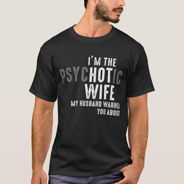 Camiseta Sou a mulher psicótica que o meu marido te avisou (Frente)