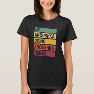 Camiseta Sou Anoushka fazendo coisas de Anoushka, pessoal e